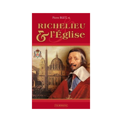 Richelieu et l’Eglise - Pierre Blet, s.j.