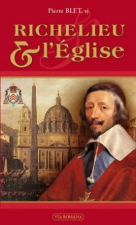 Richelieu et l’Eglise - Pierre Blet, s.j.