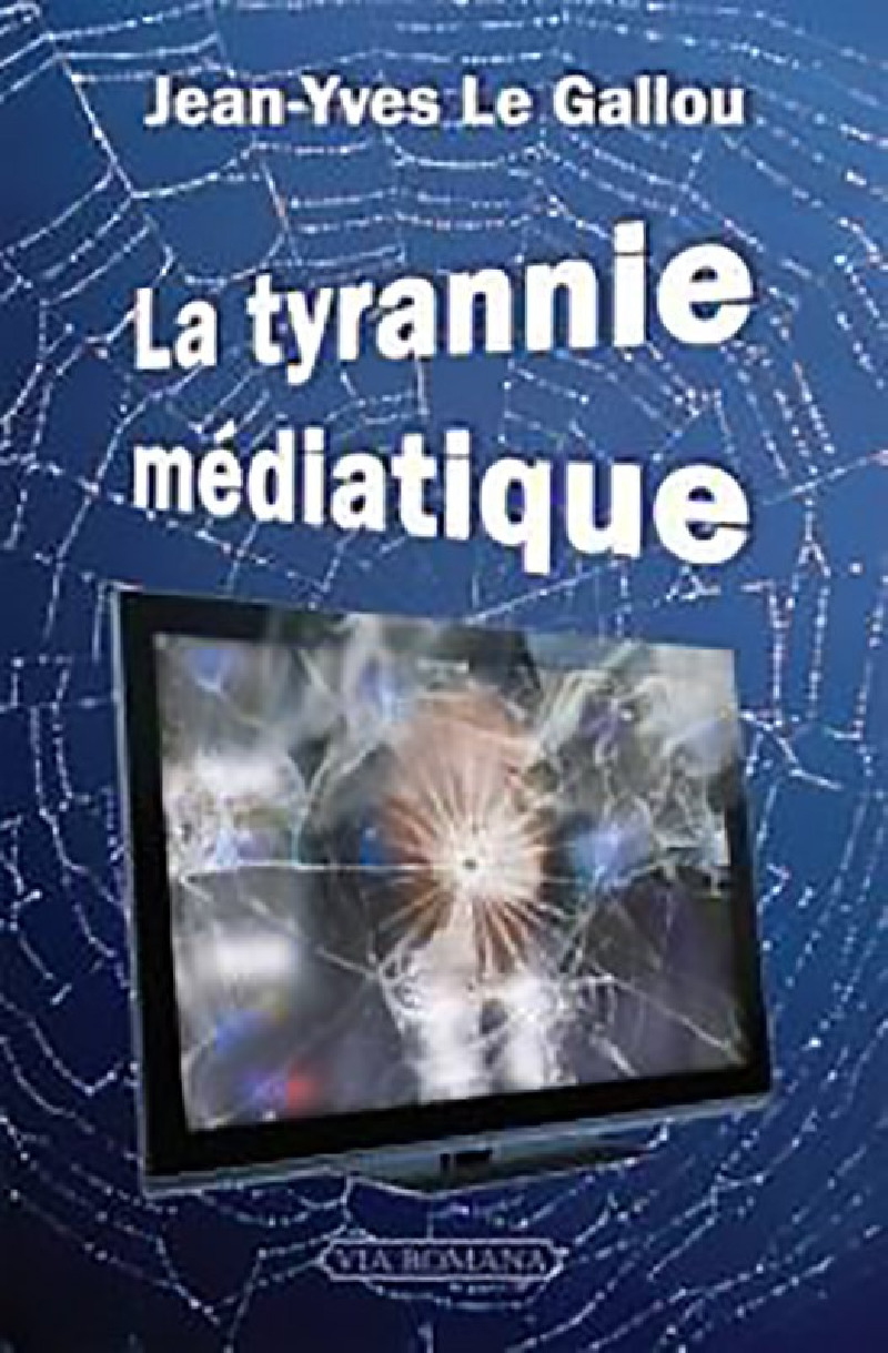 La tyrannie médiatique - Jean-Yves Le Gallou