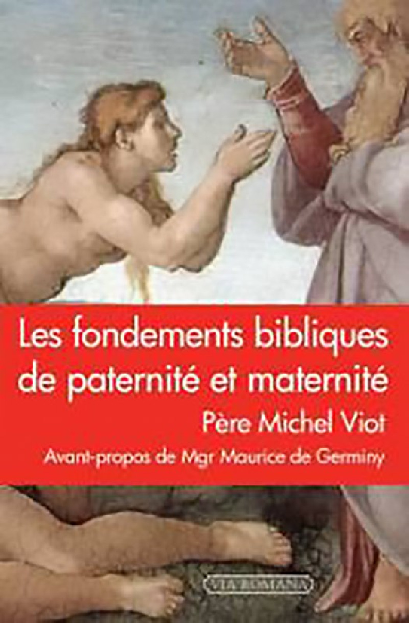 Les fondements bibliques de paternité et maternité - Michel Viot