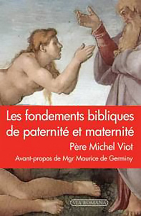 Les fondements bibliques de paternité et maternité - Michel Viot