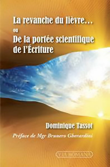 La revanche du lièvre, ou De la portée scientifique de l'Écriture - Dominique Tassot