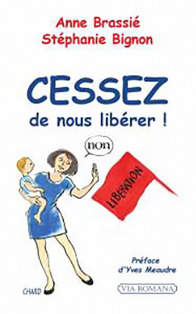 Cessez de nous libérer ! - Anne Brassié - Stéphanie Bignon
