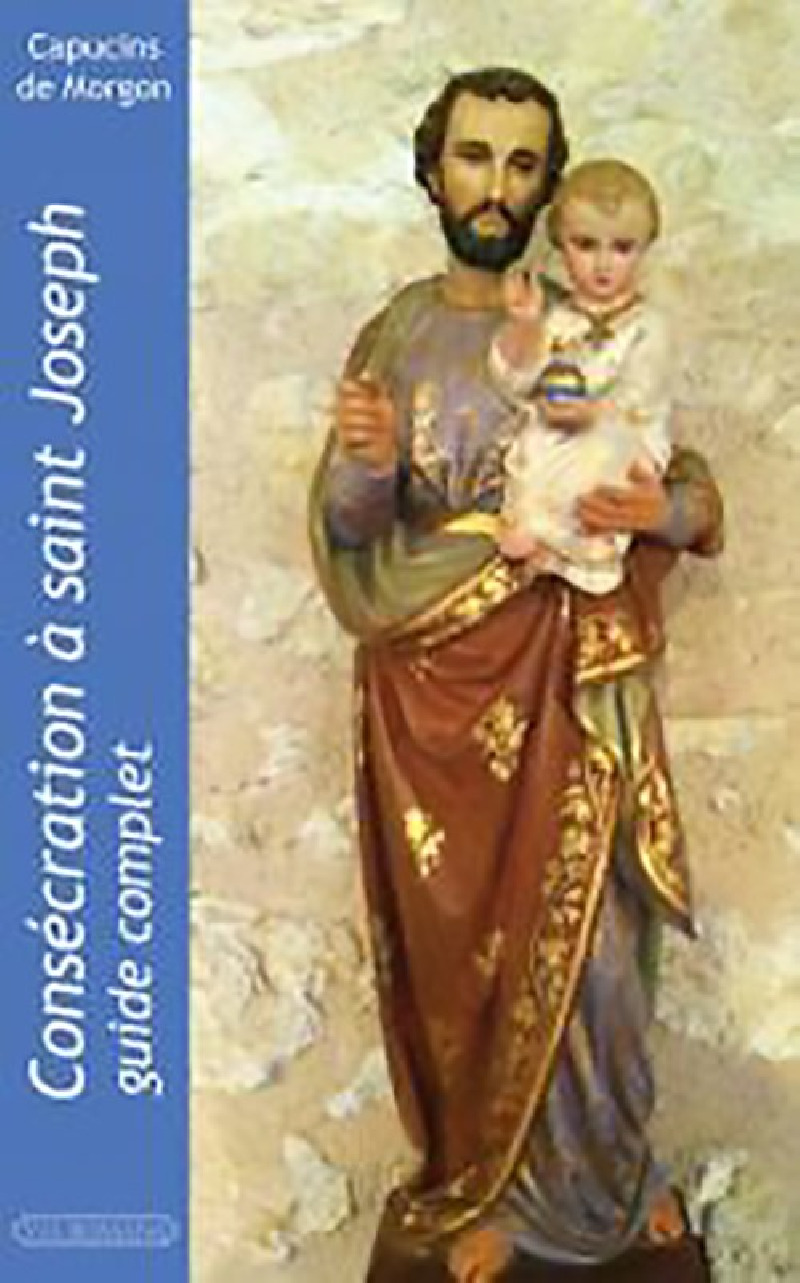 Consécration à saint Joseph : guide complet - Capucins de Morgon