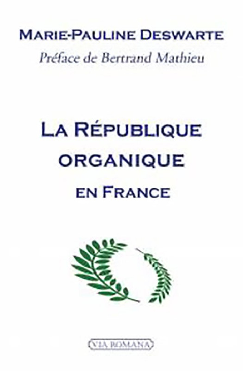 La République organique en France - Marie-Pauline Deswarte