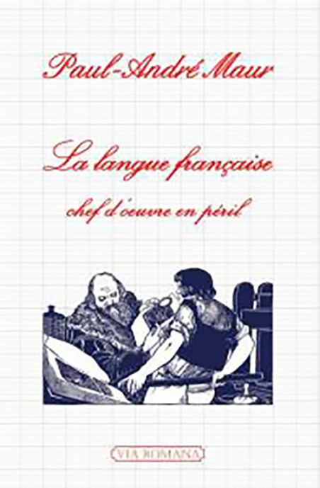 La langue française, chef d'oeuvre en péril - Paul-André Maur