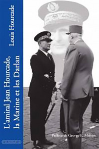 L'amiral Jean Hourcade, la Marine et les Darlan - Louis Hourcade