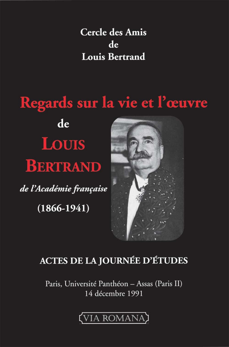 Regards sur la vie et l'oeuvre de Louis Bertrand