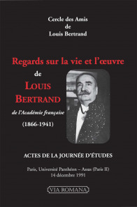 Regards sur la vie et l'oeuvre de Louis Bertrand