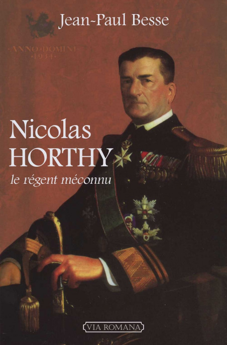 Nicolas Horthy, le régent méconnu