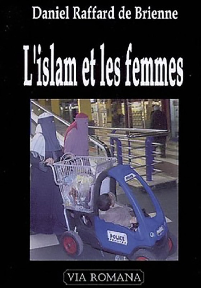 L'islam et les femmes - Daniel Raffard de Brienne