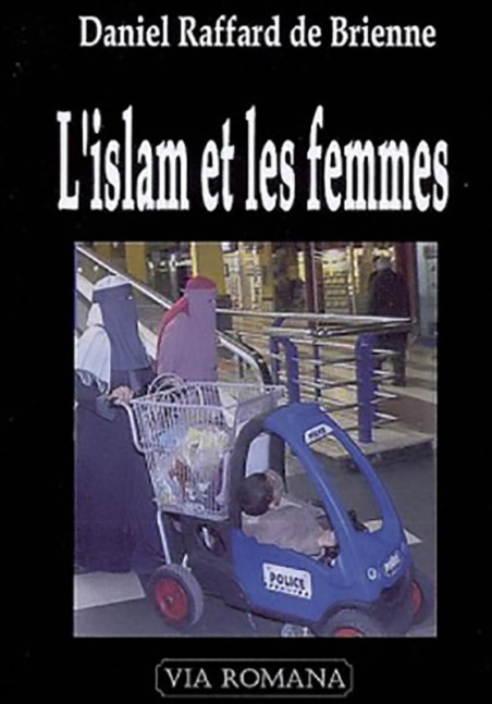 L'islam et les femmes - Daniel Raffard de Brienne