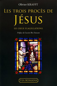 Les Trois procès de Jésus, ses deux flagellations - Olivier Krafft