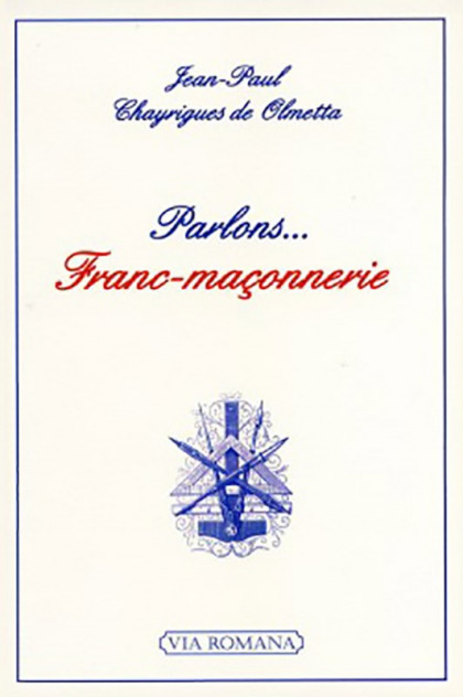 Parlons... Franc-Maçonnerie - Jean-Paul Chayrigues de Olmetta