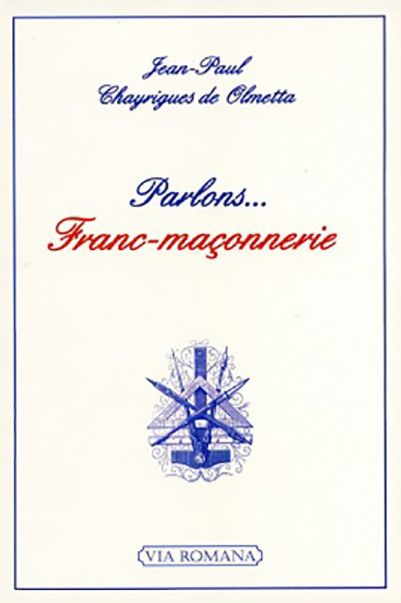 Parlons... Franc-Maçonnerie - Jean-Paul Chayrigues de Olmetta