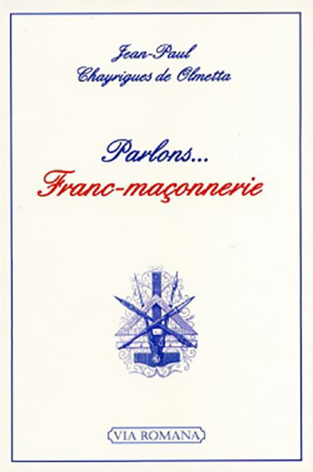 Parlons... Franc-Maçonnerie - Jean-Paul Chayrigues de Olmetta