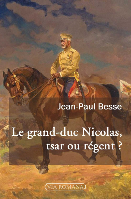 Le grand-duc Nicolas, tsar ou régent ?