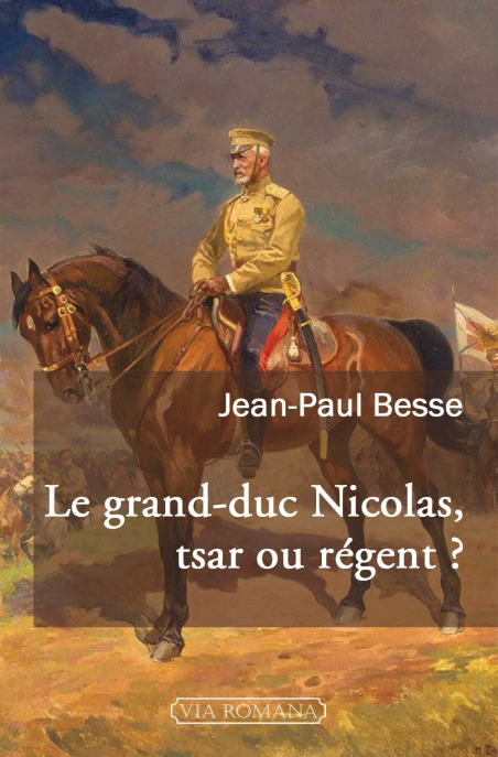 Le grand-duc Nicolas, tsar ou régent ?