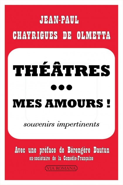 Théâtres... mes amours ! souvenirs impertinents