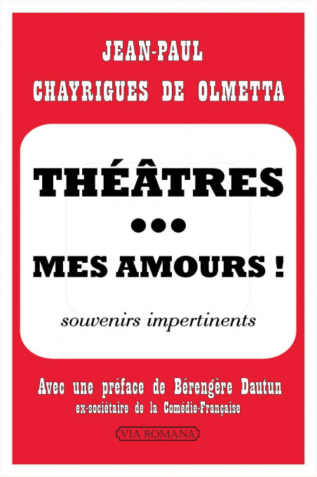 Théâtres... mes amours ! souvenirs impertinents
