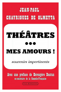Théâtres... mes amours ! souvenirs impertinents