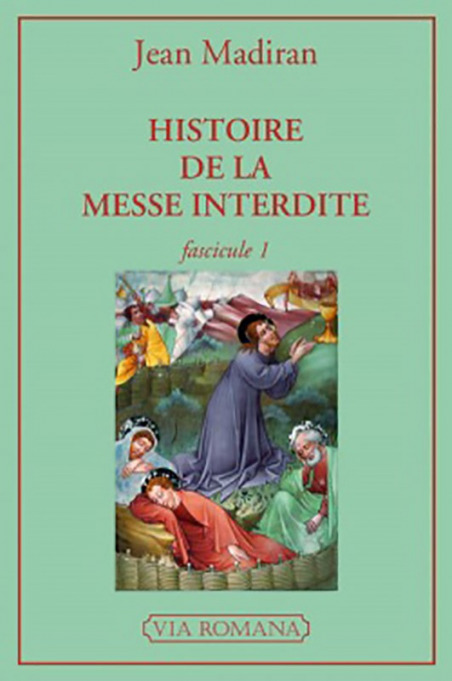 Histoire de la messe interdite - Fascicule 1 - Jean Madiran