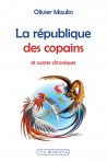 La république des copains, et autres chroniques