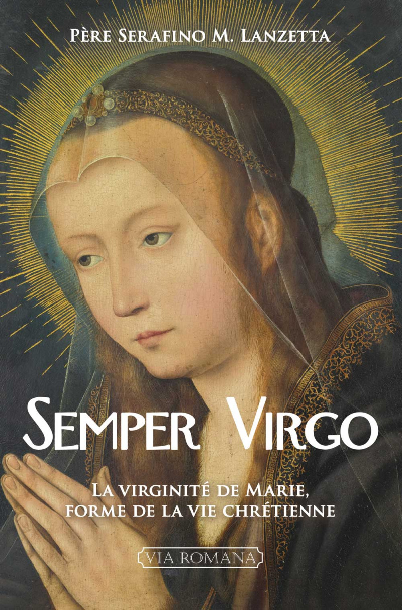 Semper Virgo : la virginité de Marie, forme de la vie chrétienne