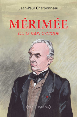 Prosper Mérimée, le faux cynique