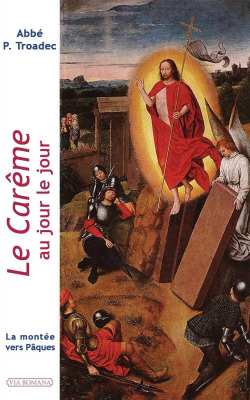 Le Carême au jour le jour - Abbé Patrick Troadec