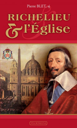 Richelieu et l’Eglise - Pierre Blet, s.j.