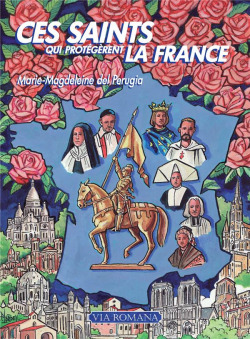 Ces saints qui protégèrent la France - Marie-Magdeleine del Perugia