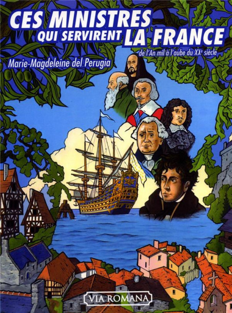 Ces ministres qui servirent la France - Marie-Magdeleine del Perugia