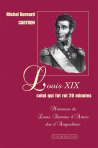Louis XIX, celui qui fut roi 20 minutes - Michel Bernard Cartron