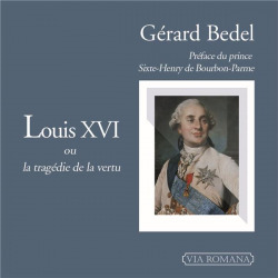 Louis XVI ou la tragédie de la vertu - Gérard Bedel