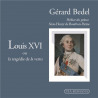 Louis XVI ou la tragédie de la vertu - Gérard Bedel