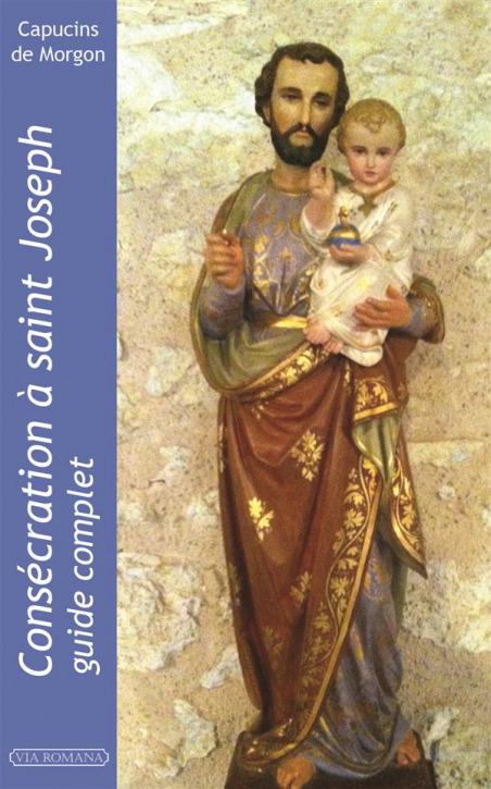 Consécration à saint Joseph : guide complet - Capucins de Morgon