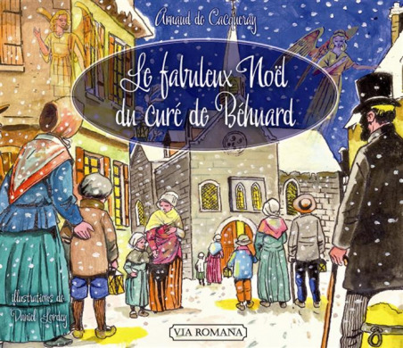 Le fabuleux Noël du curé de Behuard - Arnaud de Cacqueray