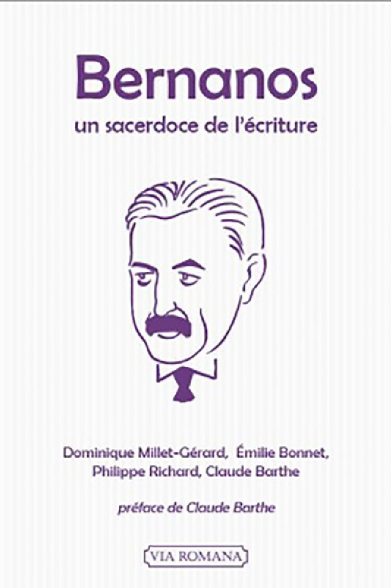 Bernanos, un sacerdoce de l'écriture - Claude Barthe