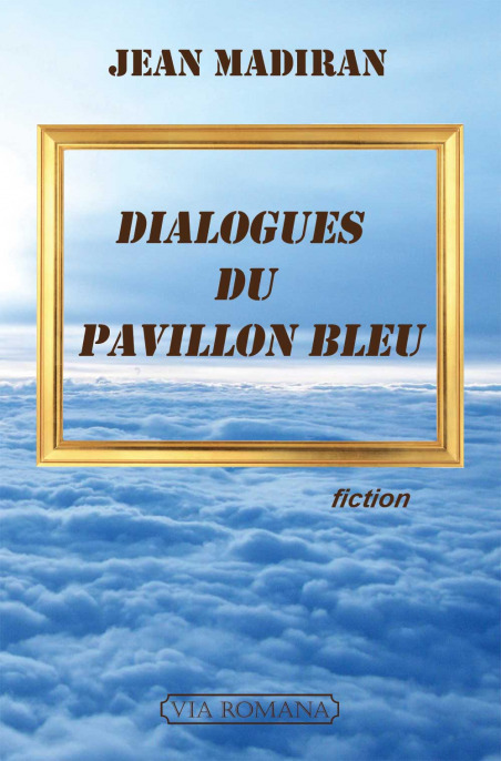 Dialogues du Pavillon Bleu - Jean Madiran