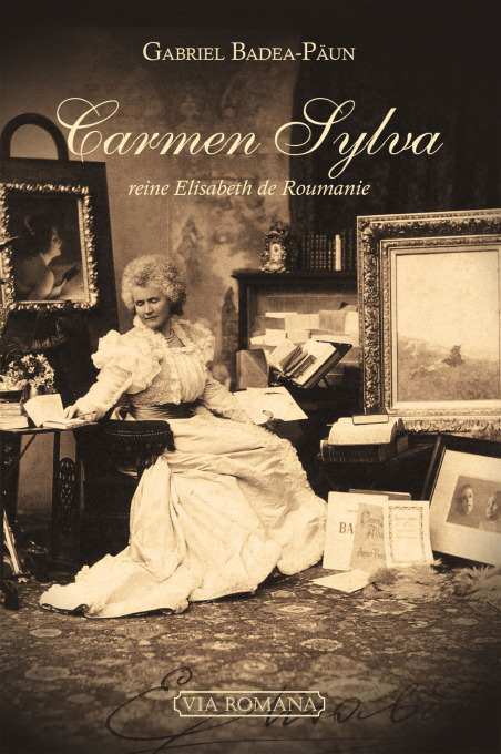 Carmen Sylva, reine Elisabeth de Roumanie - Gabriel Badea-Päun