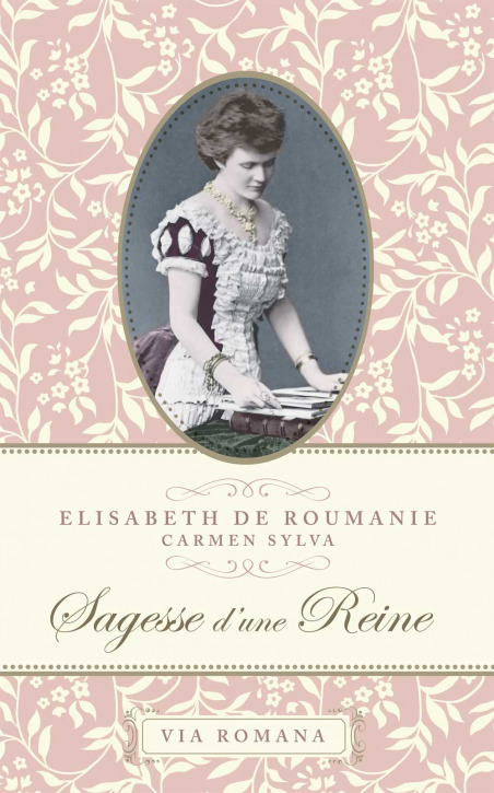 Sagesse d'une Reine - Elisabeth de Roumanie / Carmen Sylva