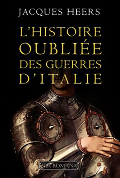 L'histoire oubliée des guerres d'Italie - Jacques Heers