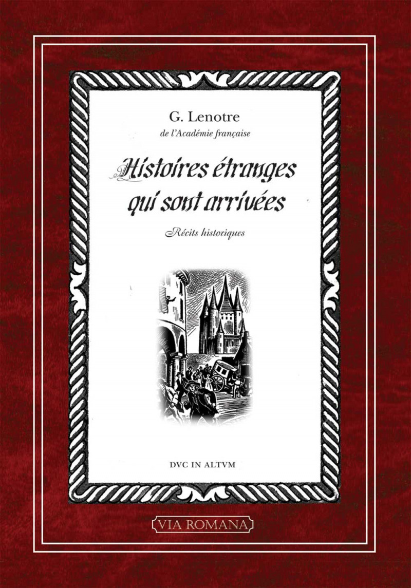 Histoires étranges qui sont arrivées - G. Lenotre