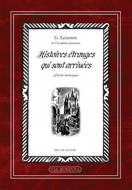 Histoires étranges qui sont arrivées - G. Lenotre