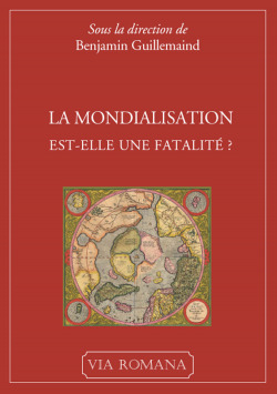 La mondialisation est-elle une fatalité ? - Benjamin Guillemaind (sous la direction de)