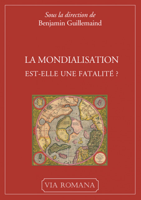 La mondialisation est-elle une fatalité ? - Benjamin Guillemaind (sous la direction de)