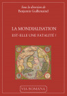 La mondialisation est-elle une fatalité ? - Benjamin Guillemaind (sous la direction de)