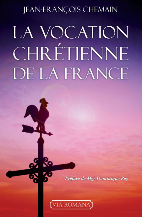 La vocation chrétienne de la France - Jean-François Chemain