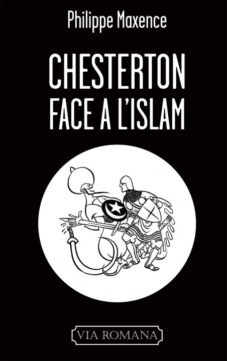 Chesterton face à l'islam - Philippe Maxence